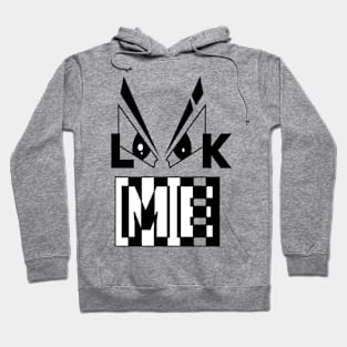 LOOK ME, LOOK AT ME Hoodie